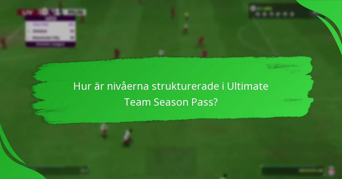 Hur är nivåerna strukturerade i Ultimate Team Season Pass?