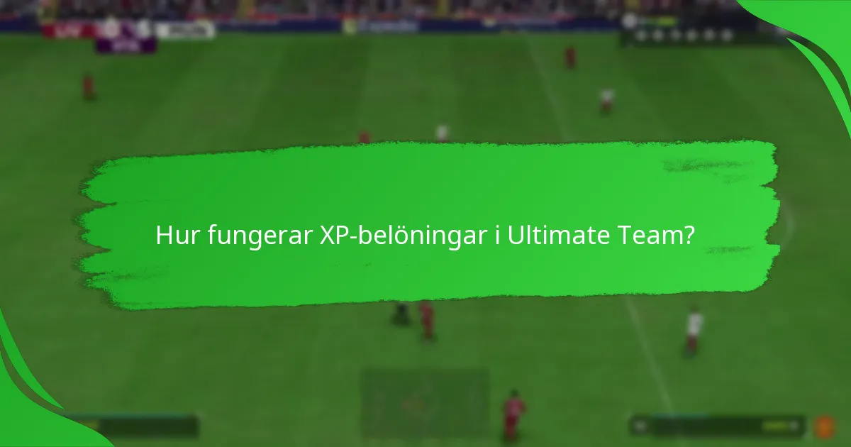 Hur fungerar XP-belöningar i Ultimate Team?