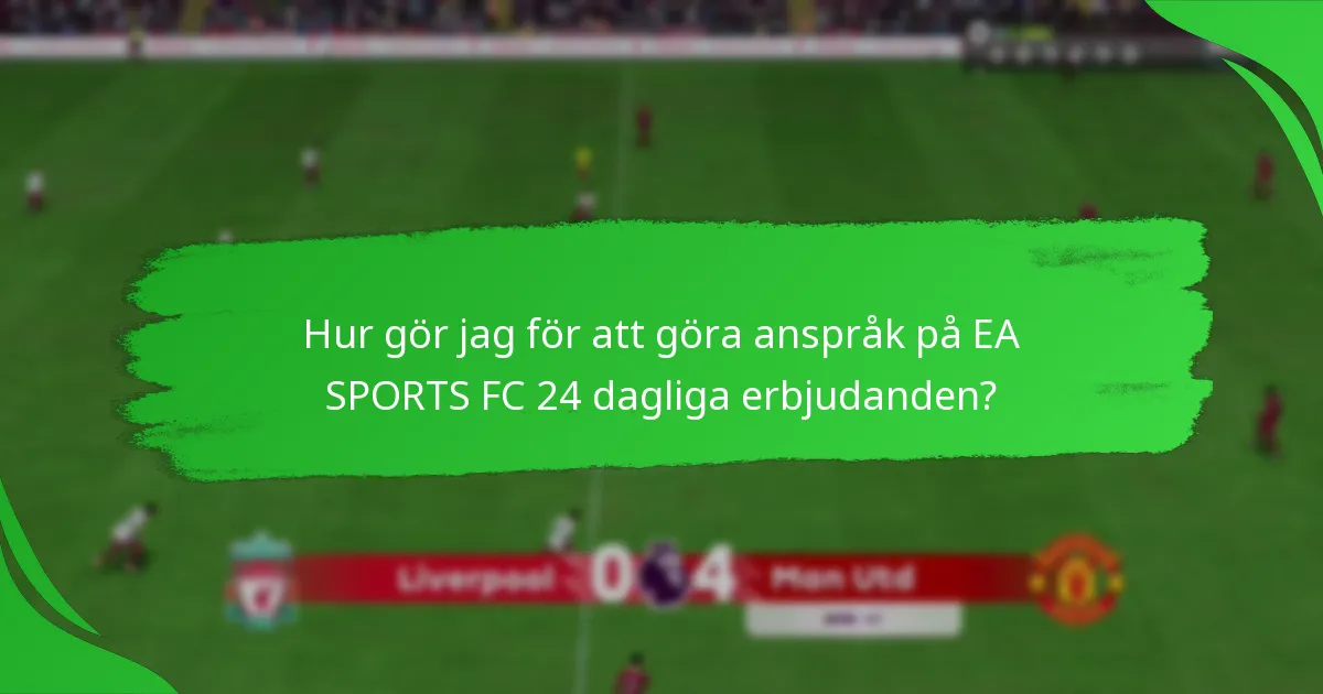 Vilket innehåll ingår i EA SPORTS FC 24 dagliga erbjudanden?