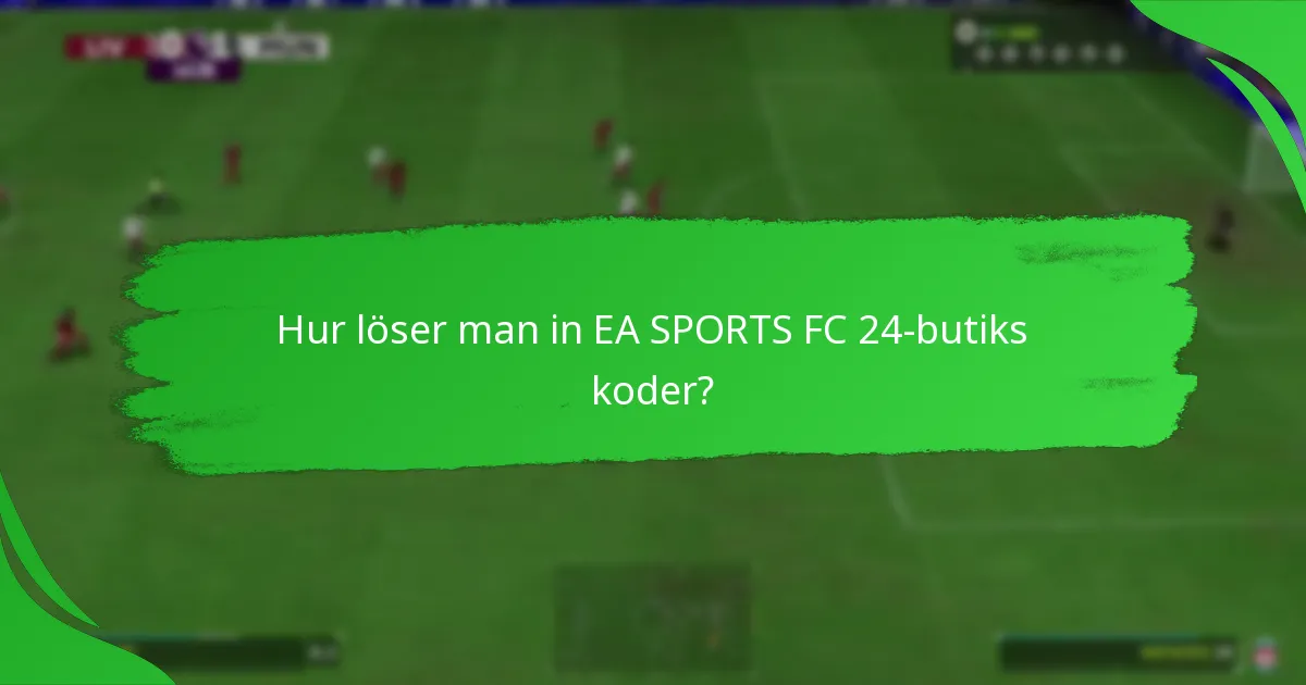 Hur löser man in EA SPORTS FC 24-butiks koder?
