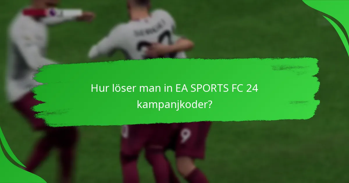 Vilka plattformar stöder EA SPORTS FC 24 kampanjkoder?