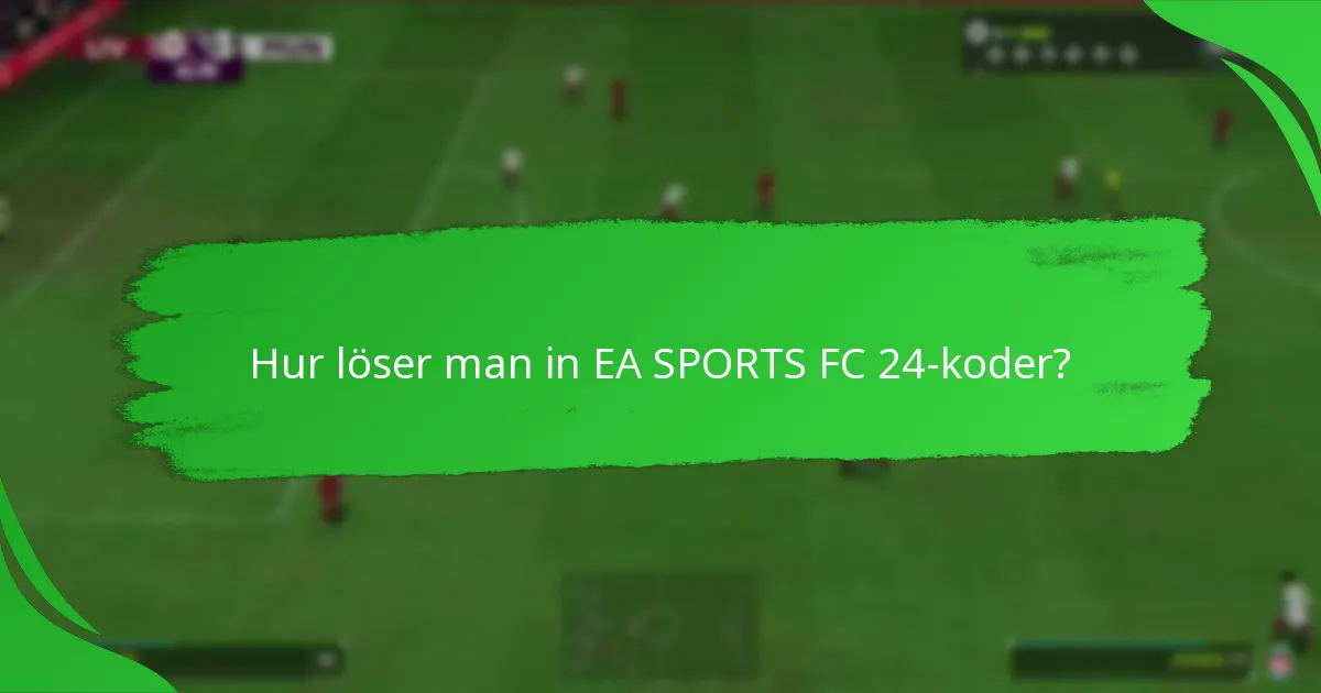 Vilka plattformar stöder EA SPORTS FC 24-koder?