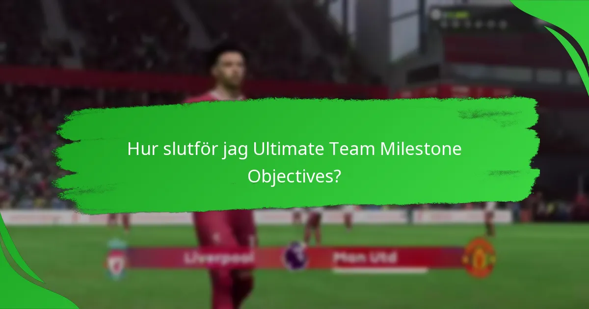 Hur slutför jag Ultimate Team Milestone Objectives?