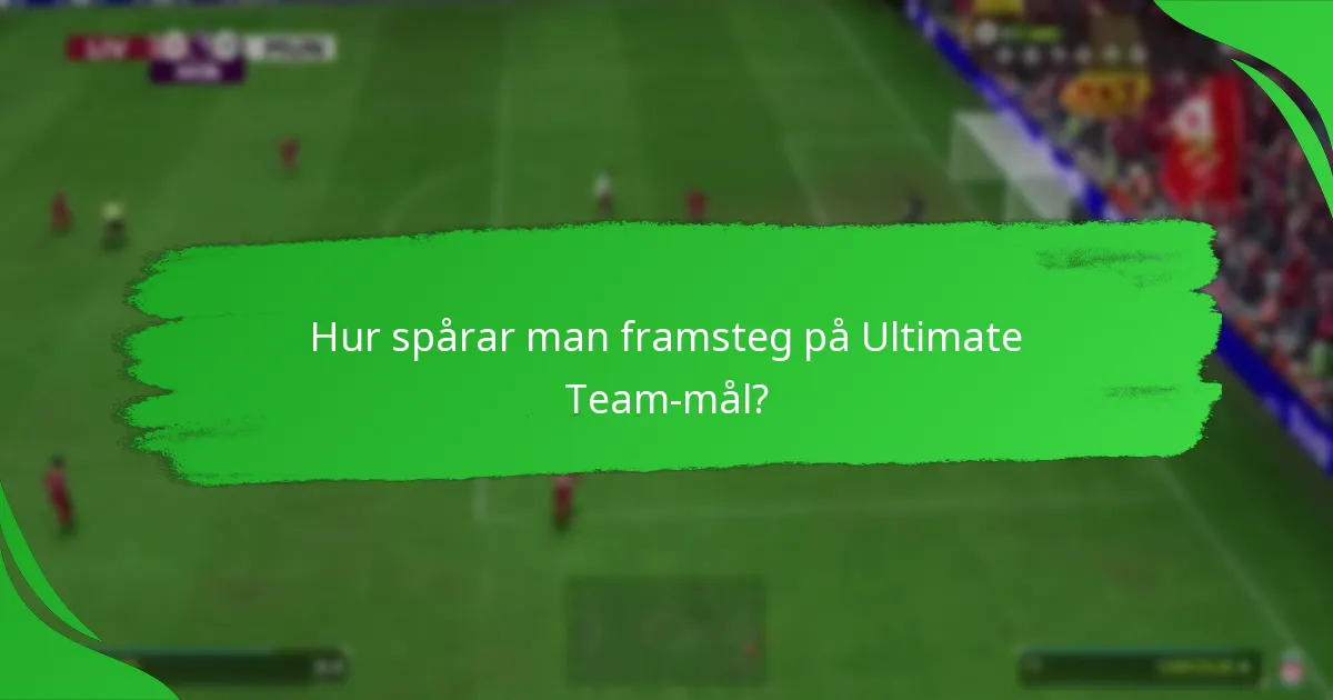 Hur spårar man framsteg på Ultimate Team-mål?