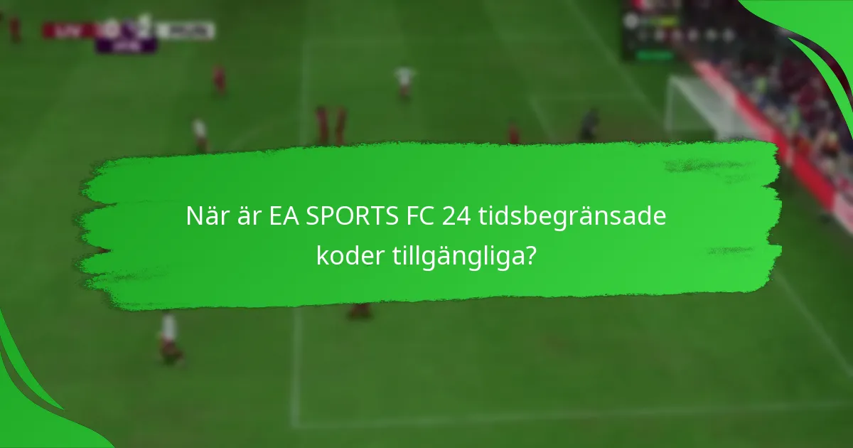 Vilka plattformar stöder EA SPORTS FC 24 tidsbegränsade koder?