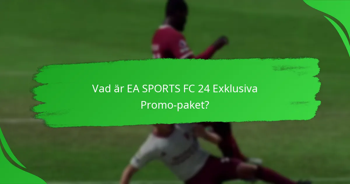 När är EA SPORTS FC 24 Promo-paket tillgängliga?