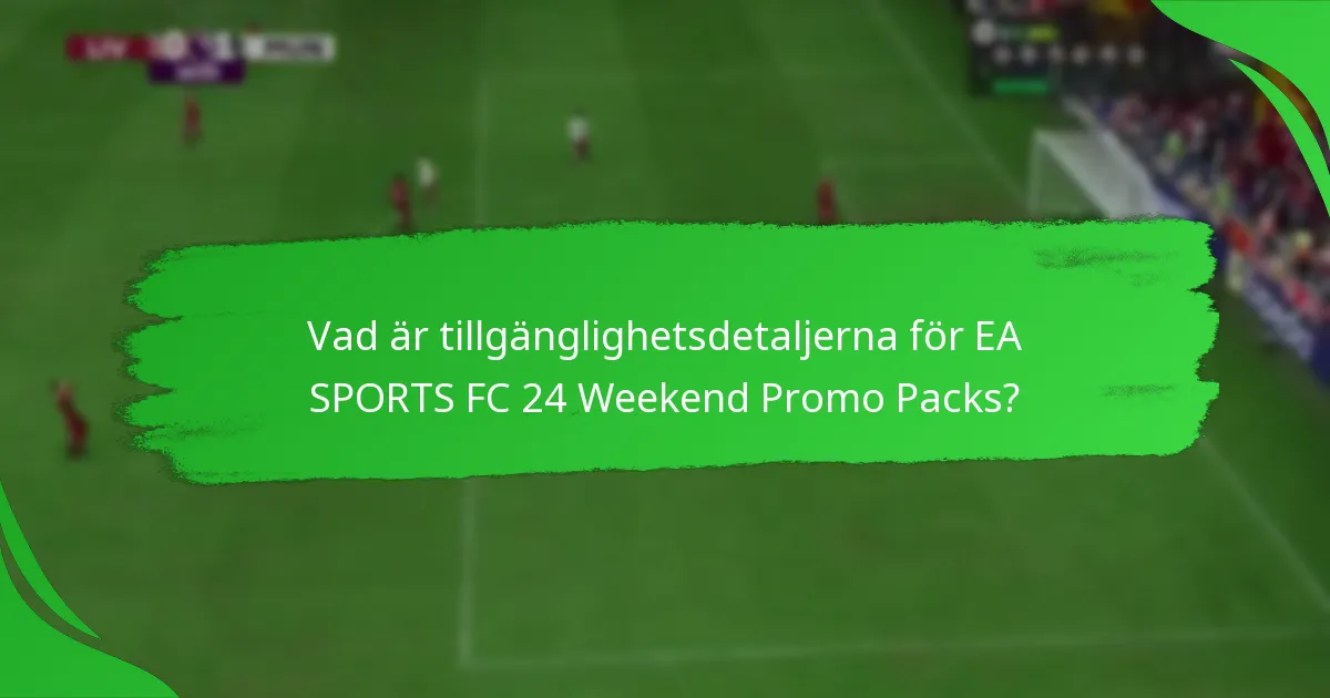 Vad är prissättningsdetaljerna för EA SPORTS FC 24 Weekend Promo Packs?