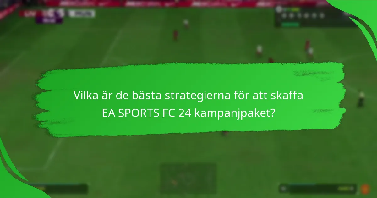 När är EA SPORTS FC 24 kampanjpaket tillgängliga?