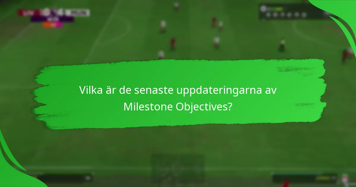Vilka Milestone Objectives är värda att sträva efter?