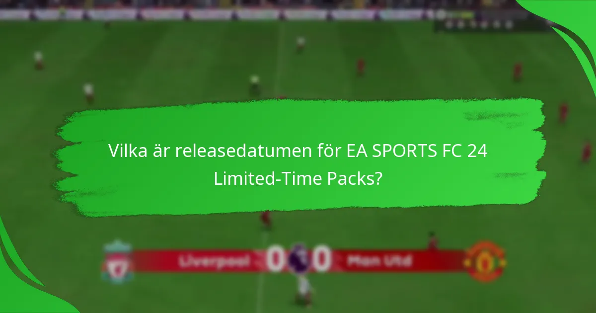 Hur kan spelare hämta EA SPORTS FC 24 Limited-Time Packs?