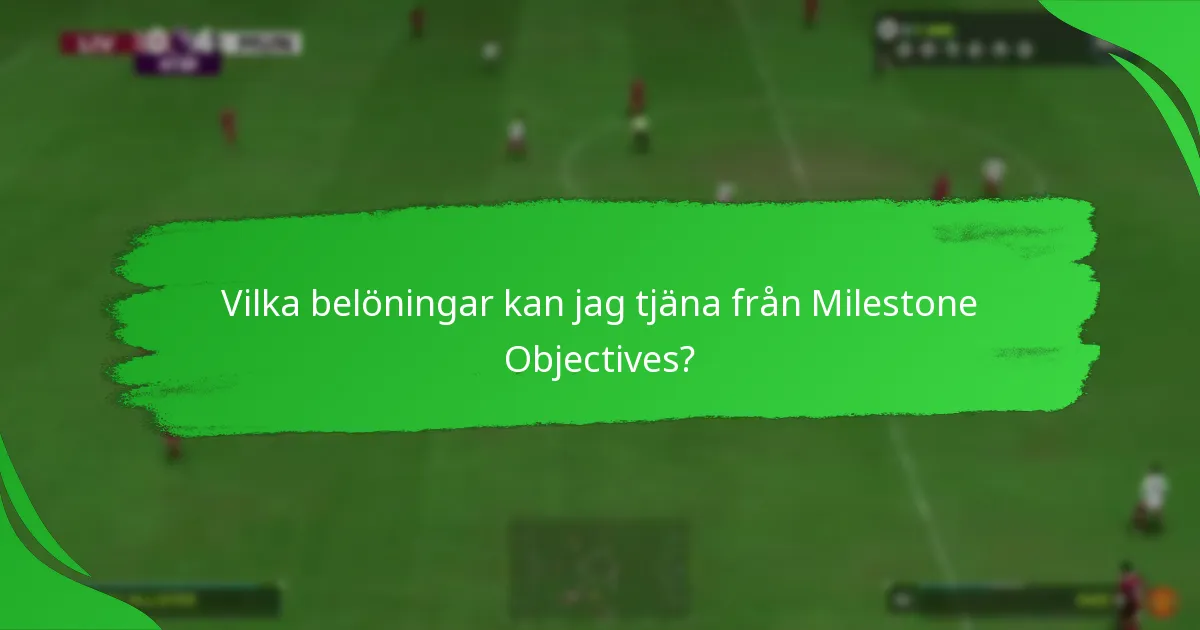 Vilka är de senaste uppdateringarna av Milestone Objectives?