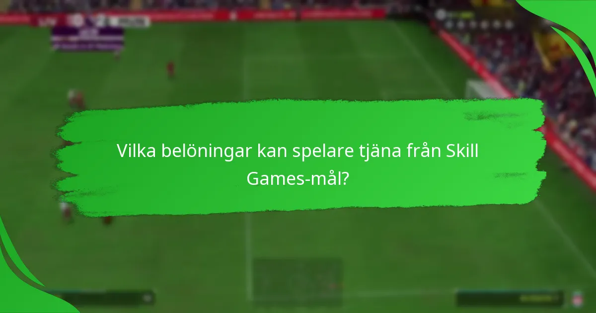 Vilka senaste uppdateringar påverkar Skill Games-målen?