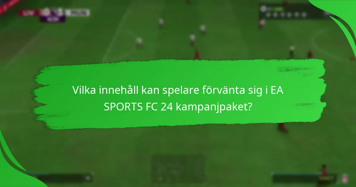 Hur jämför sig EA SPORTS FC 24 kampanjpaket med tidigare versioner?