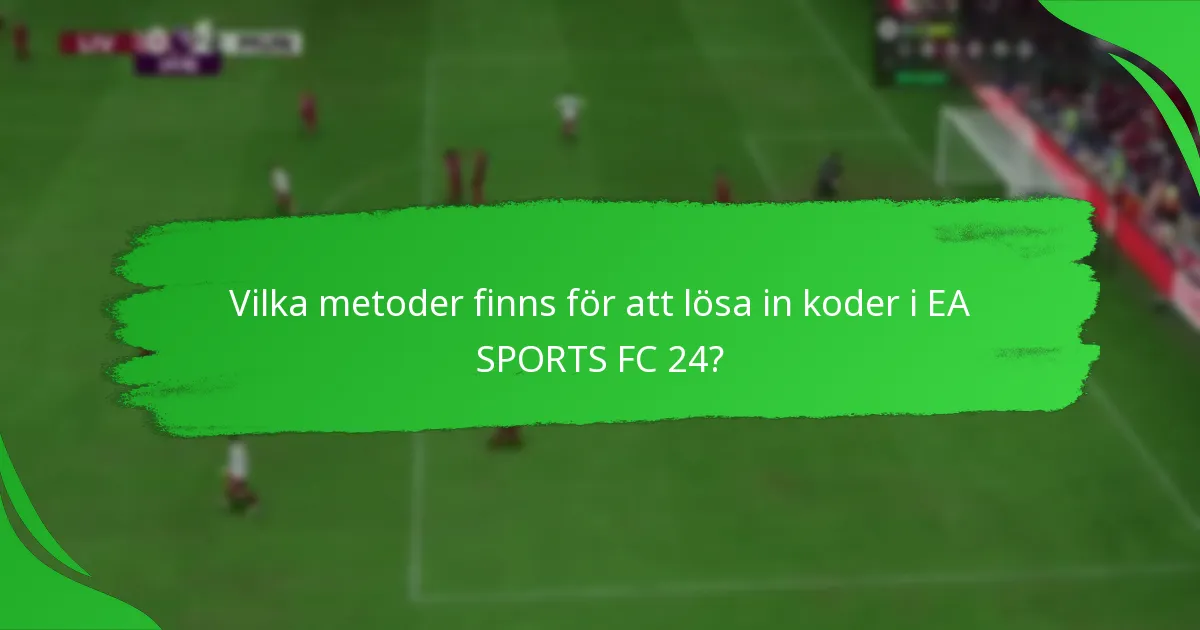 Vilka typer av koder kan lösas in i EA SPORTS FC 24?