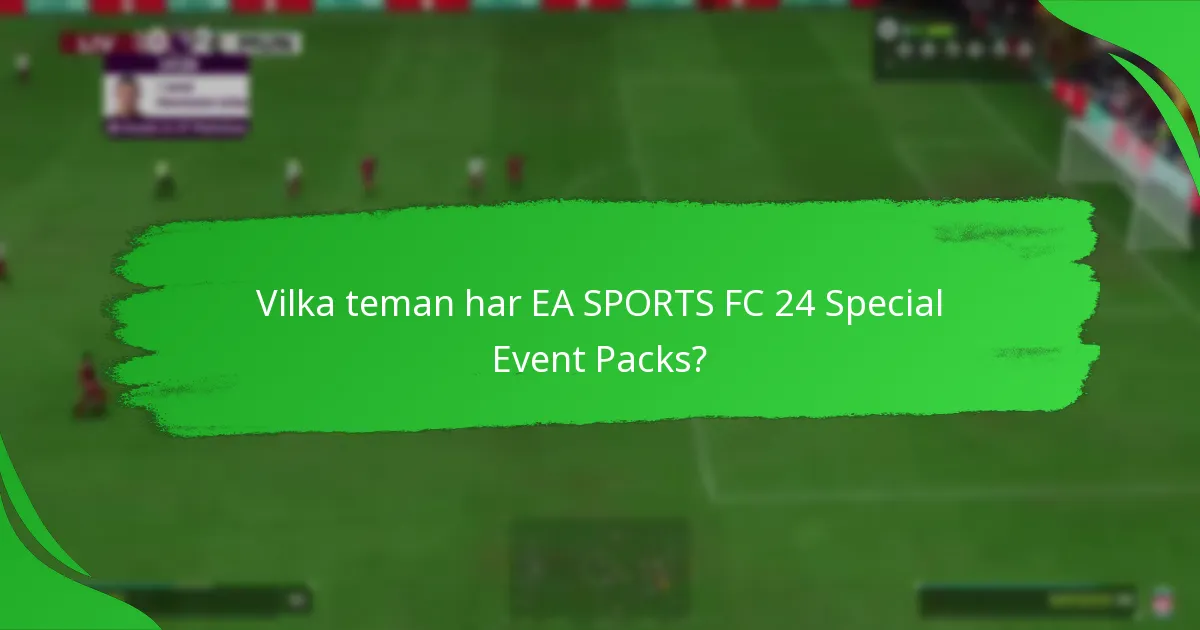 Hur utvärderar man värdet av EA SPORTS FC 24 Special Event Packs?