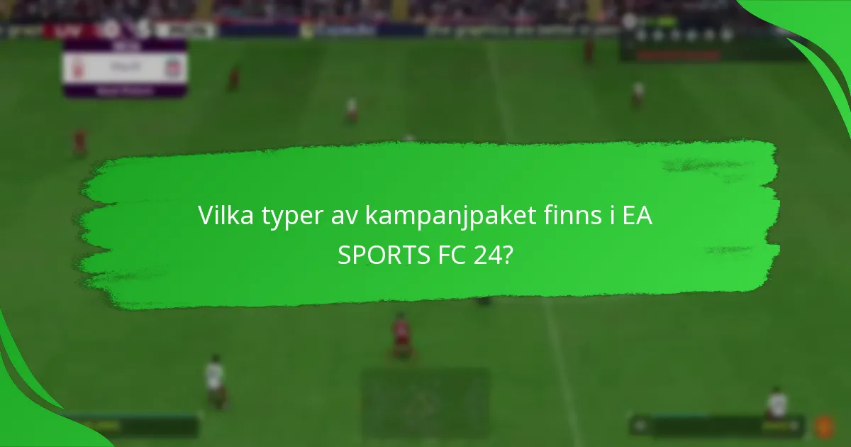 Vilka är de bästa strategierna för att skaffa EA SPORTS FC 24 kampanjpaket?